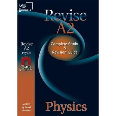A2 Physics, Complete Study and Revision Guide