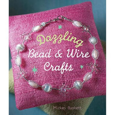 Dazzling Bead & Wire Crafts