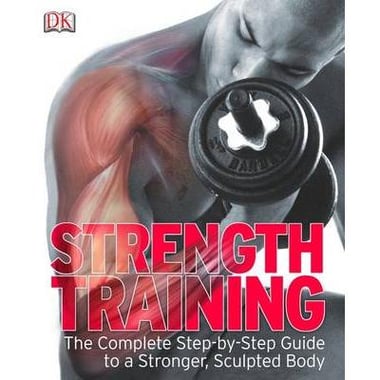 Strength Training - The Complete Step-by-step Guide to a Stronger، Sculpted Body