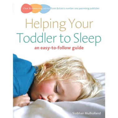 Helping Your Toddler To Sleep - An Easy to Follow Guide، Siobhan Mulholland