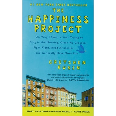 The Happiness Project - Or، Why I Spent a Year Trying to Sing in the Morning، Clean My Closets، Fight Right، Read Aristotle، and Generally Have More Fun