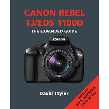 Canon Rebel T3 / EOS 1100D (Expanded Guide)