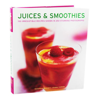 Juices and Smoothies - 150 Irresistible Recipes Shown in 250 Stunning Photographs