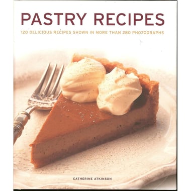 Pastry Recipes (V224) - 120 Delicious Recipes Shown in More Than 280 Photographs