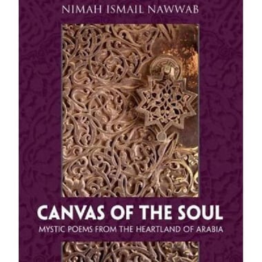 Canvas of The Soul - Mystic Poems from The Heartland of Arabia