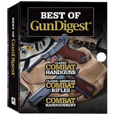 Best of GunDigest - Classic Combat Handguns;Classic American Combat Rifles;Combat Handgunnery
