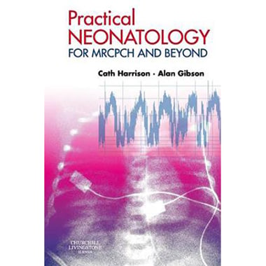 Practical Neonatology: for MRCPCH and Beyond, 1st Edition (MRCPCH Study Guides)