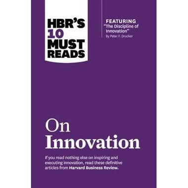 HBR's 10 Must Reads: On Innovation
