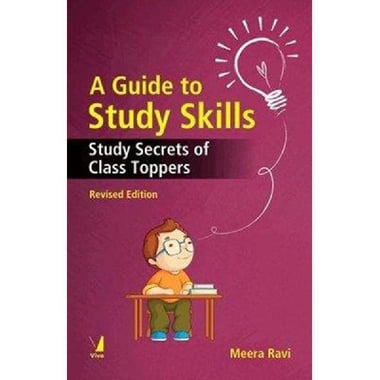A Guide to Study Skills, Revised Edition - Study Secrets of Class Toppers