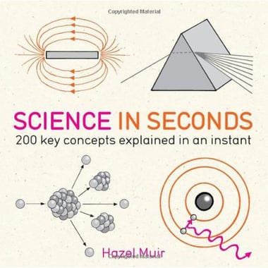 Science in Seconds (200 Key Concepts Explained in an Instant)
