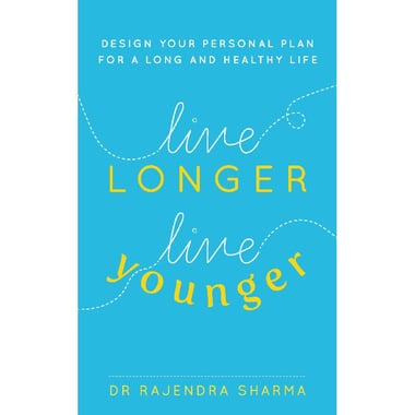 Live Longer, Live Younger: Design Your Personal Plan For a Long And Healthy Life