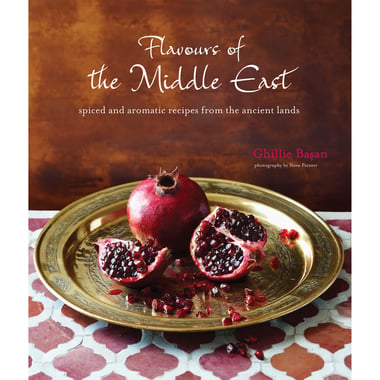 Flavours of the Middle East - 60 Authentic Aromatic، Fragrantand Spicy Recipes from the Ancient Lands