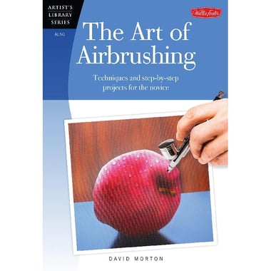 The Art of Airbrushing: Techniques and Step-by-Step Projects for the Novice (Artist's Library)