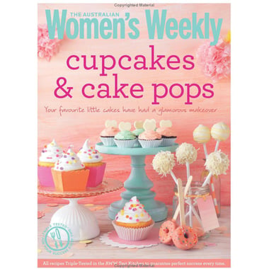 Cupcakes & Cake Pops: Inspiring Designs and Foolproof Techniques for Crowd-pleasing Sweet Treats (The Australian Women's Weekly Essentials)