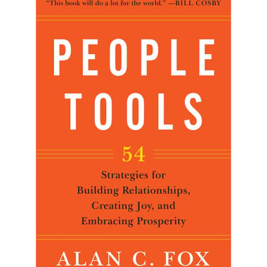 People Tools - 54 Strategies for Building Relationships, Creating Joy, and Embracing Prosperity