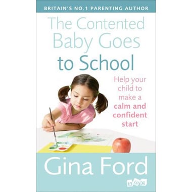 The Contented Baby Goes to School: Help your Child to Make a Calm and Confident Start