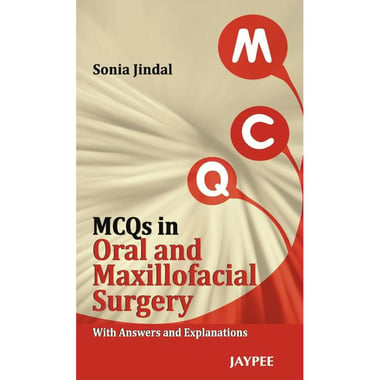 Multiple Choice Questions (MCQ's) in Oral and Maxillofacial Surgery with Answers and Explanations