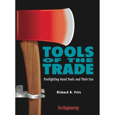 Tools of The Trade - Firefighting Hand Tools and Their Use