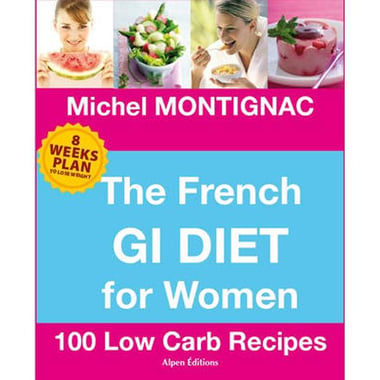 French GI Diet For Women, 100 Low Carb Recipes
