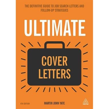 Ultimate: Cover Letters - The Definitive Guide to Job Search Letters and Follow-up Strategies