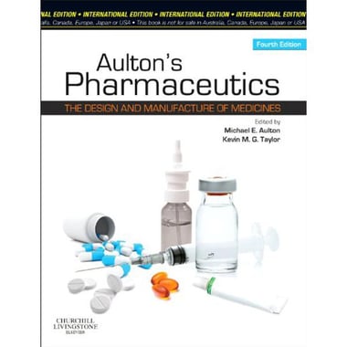 Aulton's Pharmaceutics، 4th Edition - The Designs and Function of Medicine