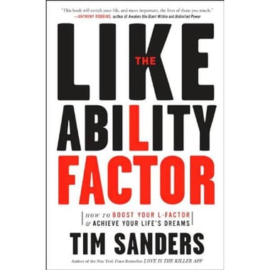 The Likeability Factor - How to Boost Your L-Factor and Achieve Your Life's Dreams