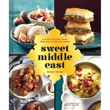 Sweet Middle East - Classic Recipes، from Baklava to Fig Ice Cream