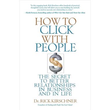 How to Click with People - The Secret to Better Relationships in Business and in Life