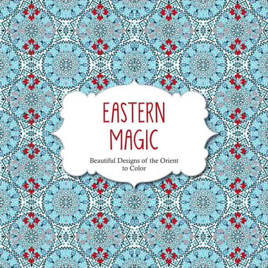 Eastern Magic: Beautiful Designs of the Orient Coloring Book for Adults
