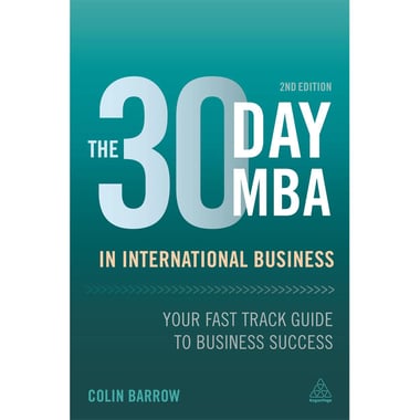 The 30 Day MBA in International Business, 2nd Edition - Your Fast Track Guide to Business Success