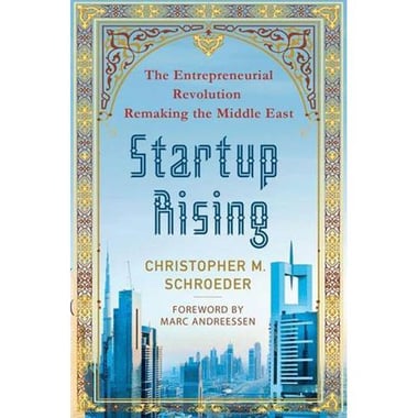 Startup Rising - The Entrepreneurial Revolution Remaking The Middle East