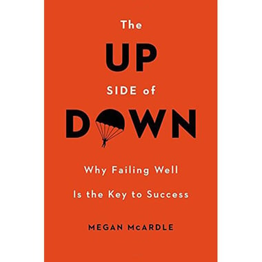 The Up Side of Down - Why Failing Well is The Key to Success