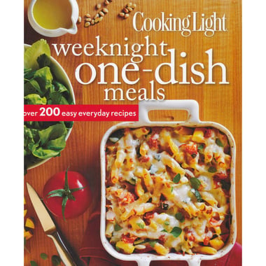 Cooking Light: Weeknight One-dish Meals - Over 200 Easy Everyday Recipes