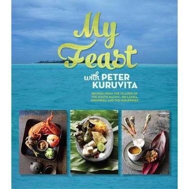 My Feast - Recipes from The Islands of The South Pacific, Sri Lanka, Indonesia and The Phillipines
