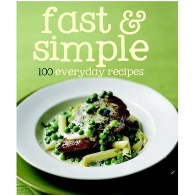 Fast & Simple - 100 Everyday Recipes