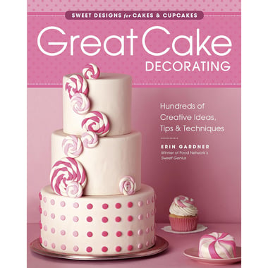Great Cake Decorating - Sweet Designs for Cakes & Cupcakes
