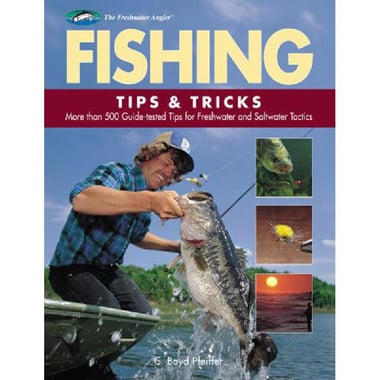 Fishing، Tips & Tricks (Freshwater Angler) - More Than 500 Guide-Tested Tips & Tactics for Freshwater and Saltwater Angling