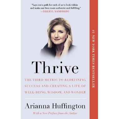 Thrive - The Third Metric to Redefining Success and Creating a Life of Well-Being, Wisdom, and Wonder