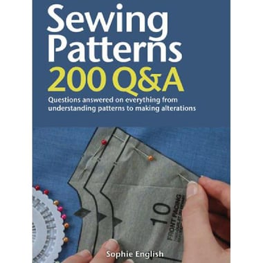 Sewing Patterns (200 Q&A) - Questions Answered on Everything from Understanding Patterns to Making Alterations