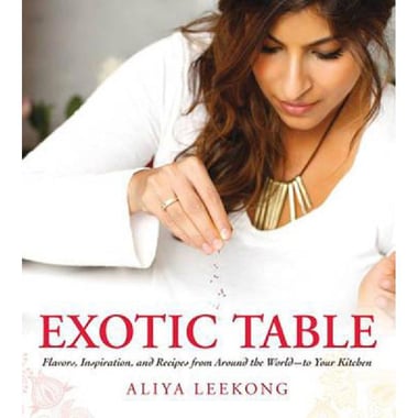 Exotic Table - Flavors, Inspiration, and Recipes from Around the World-to Your Kitchen