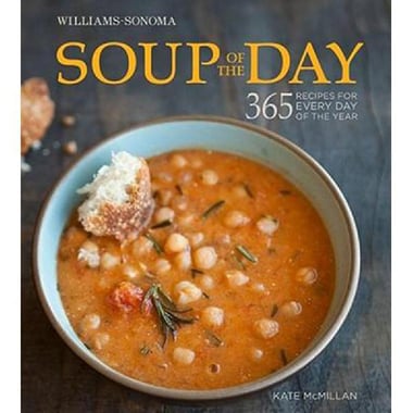 Soup of The Day (Willams-Sonoma) - 365 Recipes for Every Day of The Year