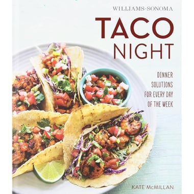 Taco Night (Williams-Sonoma) - Dinner Solutions for Everyday of The Week