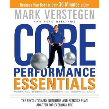 Core Performance Essentials - The Revolutionary Nutrition and Exercise Plan Adapted for Everyday Use