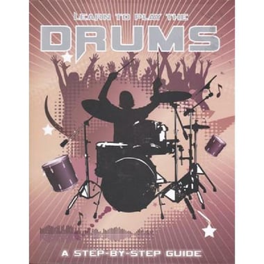 Learn to Play The Drums - A Step-by-Step Guide