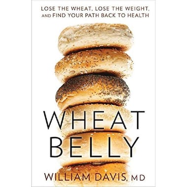Wheat Belly - Lose The Wheat, Lose The Weight, and Find Your Path Back to Health