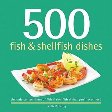 500 Fish & Shellfish Dishes (500 Cooking)