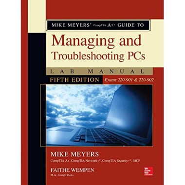 Mike Meyers' CompTIA A+ Guide To Managing and Troubleshooting PC's, Fifth Edition