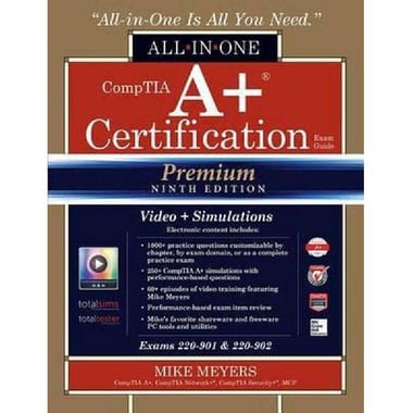 CompTIA A+ Certification, Premium 9th Edition (All-in-One Exam Guide)
