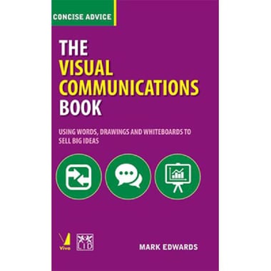 The Visual Communications Book (Concise Advice) - Using Words، Drawings and Whiteboards to Sell Big Ideas