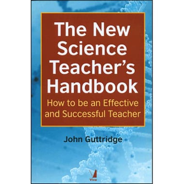 The New Science Teacher's Handbook - How to be an Effective and Successful Teacher